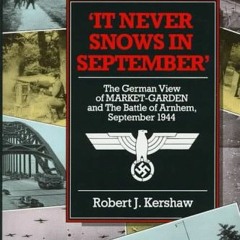 GET EPUB KINDLE PDF EBOOK It Never Snows in September: The German View of Market Garden and the Batt