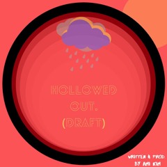 Hollowed Out. (Draft) - by Ami Kim