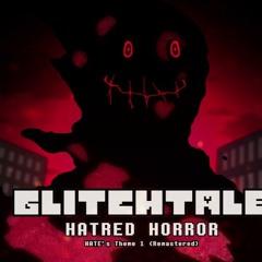 Glitchtale OST ~  Hatred Horror [HATEs Theme 1][Remastered]