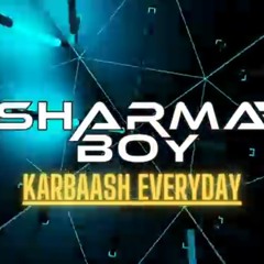 Sharma_Boy_-__Karbaash_Everyday