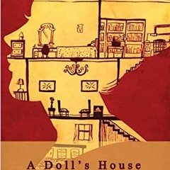 [Access] EBOOK 💘 A Doll's House by  Henrik Ibsen [EPUB KINDLE PDF EBOOK]