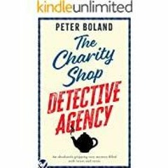 ((Read PDF) THE CHARITY SHOP DETECTIVE AGENCY an absolutely gripping cozy mystery filled with twists