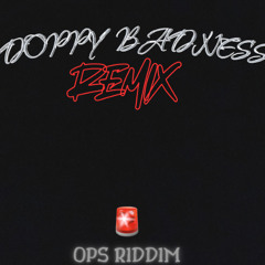 DOPPY BADNESS REMIX OPS RIDDIM