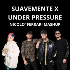 Suavemente X Under Pressure (Boro Boro X MEDUZA) - Nicolò Ferrari Mashup