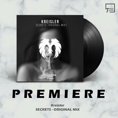 PREMIERE: Kreisler - Secrets (Original Mix) [ACROSS THE TIME RECORDS]