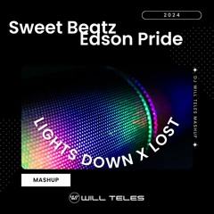Sweet B., Edson P., Bruno K., Thiago C. - Lights DownXLost (DJ Will Teles Legendary Mashup 2024) $$