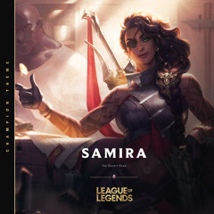 SAMIRA, The Desert Rose / League of Legends