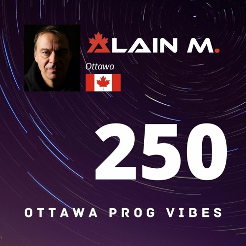 Ottawa Prog Vibes 250 - Alain M. (Ottawa, Canada)