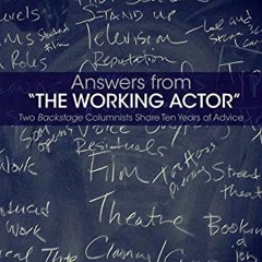 [( Answers from The Working Actor, Two Backstage Columnists Share Ten Years of Advice [Epub(