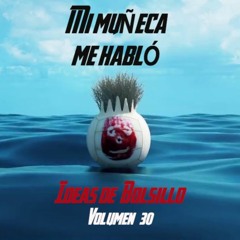 Volumen 30. Mi muñeca me habló.