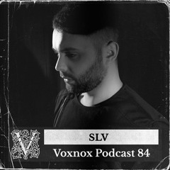 Voxnox Podcast 084 - SLV