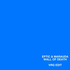 EPTIC & MARAUDA - WALL OF DEATH (VRG EDIT)