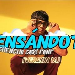 PENSANDOTE REMIX CHENCHO CORLEONE