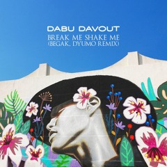 Dabu Davout - Break Me Shake Me (Begak, Dyumo Remix)