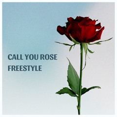 Call You Rose Freestyle (Prod. by ELEVATED&FRIENDS)