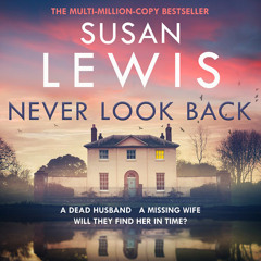 Never Look Back, By Susan Lewis, Read by Kristin Atherton, Mark Meadows, Oliver Hembrough, Lucy Price-Lewis and Catrin Walker-Booth