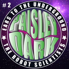 Ears To The Underground #02  The Robot Scientists - June 23