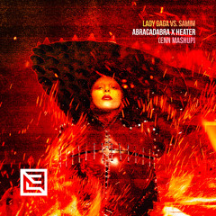 Lady Gaga vs. Samim – Abracadabra x Heater (ENN Mashup) FILTERED