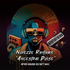 Novezze Rhythms: The Sounds of Afro House | DJ SET MIX | On Pioneer XDJ-XZ