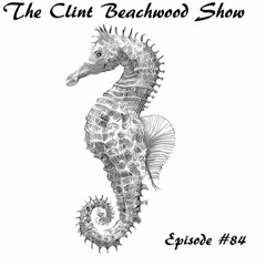 Episode 84.1 - The Clint Beachwood Show