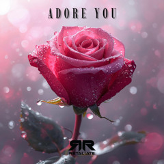 RETALIATE - Adore You [FREE DL]
