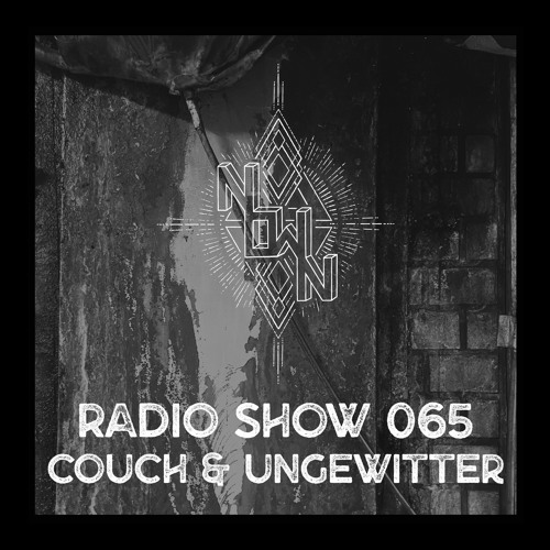 NOWN Radio Show 065 - Couch & Ungewitter