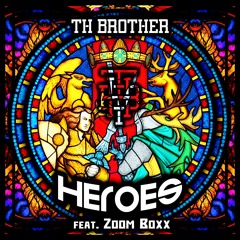 TH Brother Feat Zoom Boxx - Heroes (Original Mix) Free Download
