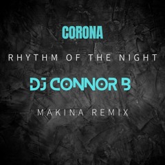 Corona - Rhythm Of The Night [ DJ Connor B Remix 24]
