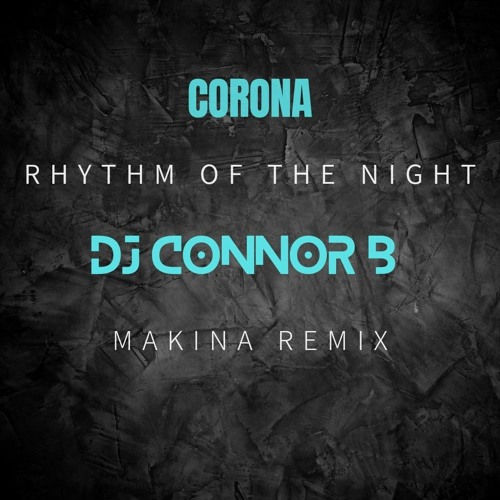 Corona - Rhythm Of The Night [ DJ Connor B Remix 24]