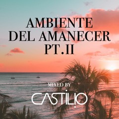 Ambiente Del Amanecer PTII - Mixed by CASTILIO