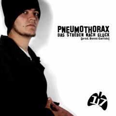 Pneumothorax - Das Streben nach Glück [prod. Benni Garrido]