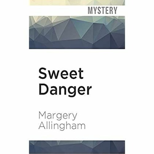 Download ⚡️ (PDF) Sweet Danger (Albert Campion)