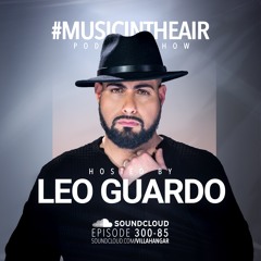 #MUSICINTHEAIR [300-85] w/ LEO GUARDO