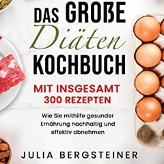 pdf Das große Diätenkochbuch- Fünf Diäten mit insgesamt 300 Rezepten: Wie Sie mit Low Carb. Ketoge