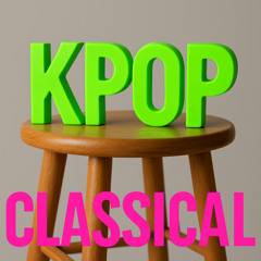 KPOP (Classical Music reload)