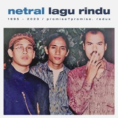 Netral - Lagu Rindu (1995 Promise?Promise. _ Redux)