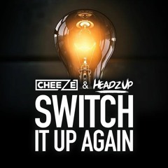 Cheeze & HeadzUp - Switch It Up Again