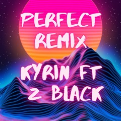 Perfect Remix Ft Kyrin