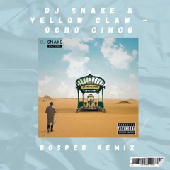 DJ Snake & Yellow Claw - Ocho Cinco (Bosper Remix)