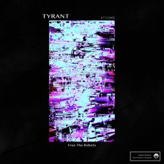 [TTC047] TYRANT - Free The Robots