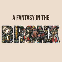 A Fantasy in the Bronx