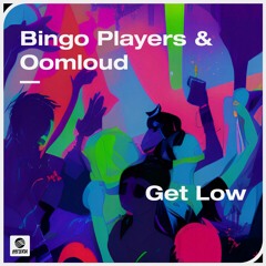 Bingo Players & Oomloud - Get Low