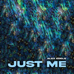 ALEX EDELS | "Just Me" | Progressive House & Techno, Tech House