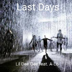 Last Days by Lil Dee Dee feat. A-Lo
