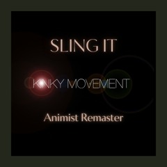 Kinky Movement - Sling It  - (Animist Remaster) - FREE DOWNLOAD - Click Buy