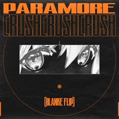 Paramore - crushcrushcrush (Blanke Flip)