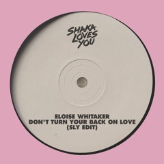 Eloise Whitaker - Don't Turn Your Back On Love (SLY Edit)