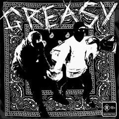 GREASY w/ SLIIMBLAACK