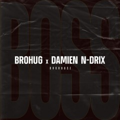 BROHUG & Damien N-Drix - Boss (BROHOUSE)