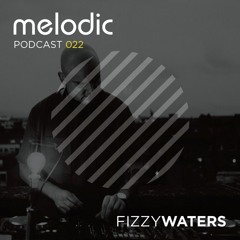 Melodic Podcast 022 - Fizzy Waters